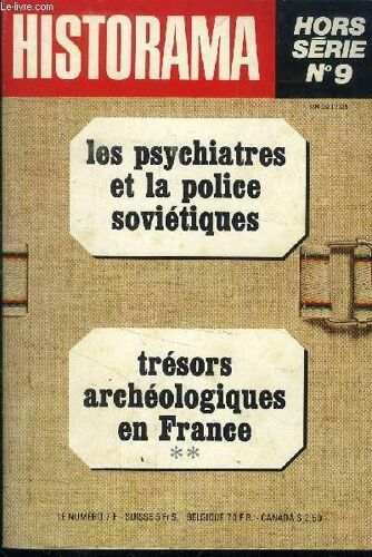 Historama - Hors Serie N° 9 : Les Psychiatres Et La Police Sovietiques - Tresors Archeologique En France .
