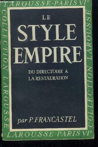 Le Style Empire - Du Dictoire A La Restauration