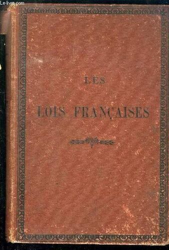 Les Lois Francaises - Guide Pratique De Legislation Permettant De Gerer Soi Meme Ses Affaires Et D Eviter Les Proces