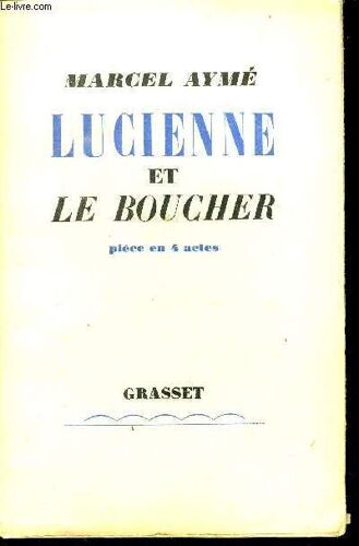 Lucienne Et La Boucher - Piece En 4 Actes