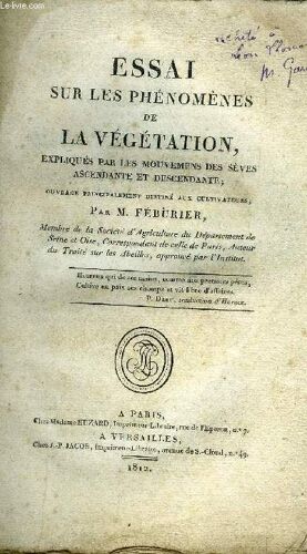 Essai Sur Les Phenomenes De La Vegetation . Expliques Par Les Mouvemens Des Seves Ascendante Et Descendante