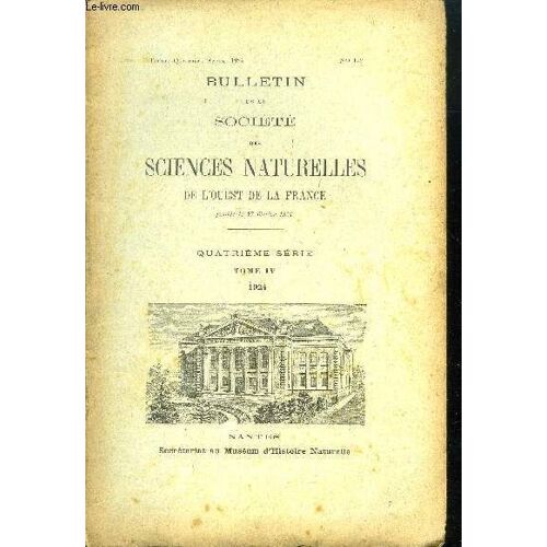 Bulletin De La Societe Des Sciences Naturelles De L Ouest De La France // Quatrieme Serie Tom Iv