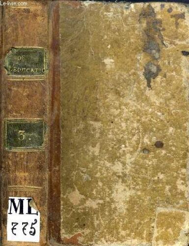 De L Education. Tome Iii. Suivi Des Conseils Aux Jeunes Filles. D Un Theatre Pour Les Jeunes Personnes. Et De Quelques Essais De Morale