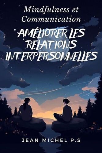Mindfulness Et Communication - Ame¿Liorer Les Relations Interpersonnelles