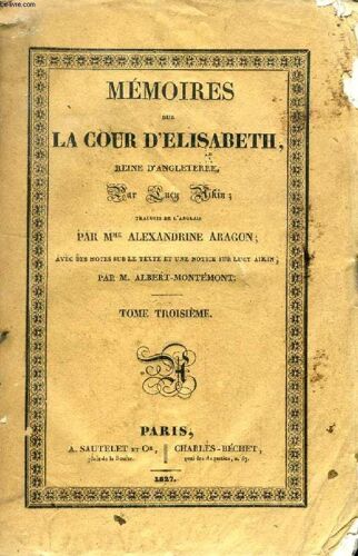 Memoires Sur La Cour D Elisabeth. Reine D Angleterre. Tome Iii