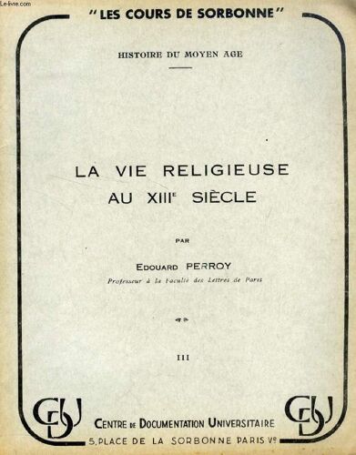 La Vie Religieuse Au Xiiie Siecle. Tome Iii