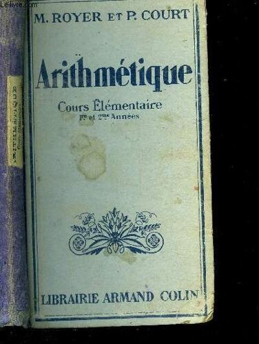 Arithmetique- Cours Elementaire - Premiere Et Deuxieme Annee - Arithmetique - Calcul Mental - Systeme Metrique - Geometrie