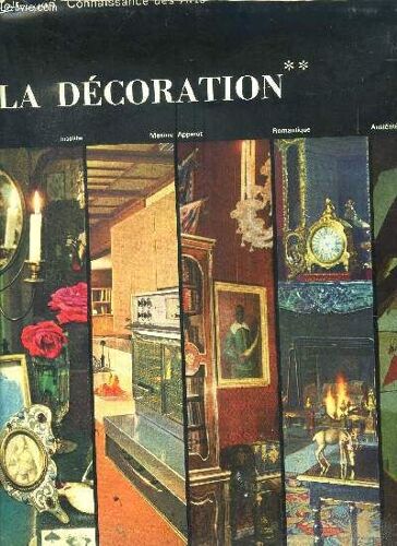 La Decoration : Insolite - Mesure - Apparat- Romantique - Austerite