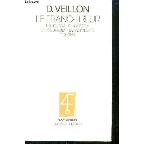 Le Franc-Tireur - Un Journal Clandestin - Un Mouvement De Resistance 1940-1944
