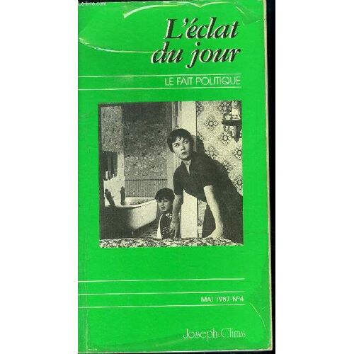 L'éclat Du Jour N° 4 Mai 1987: Le Fait Politique