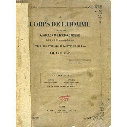 Le Corps De L Homme. Traite Complet D Anatomie & De Physiologie Humaines. Tome Iv. Anatomie (Appareil Nerveux. Appareil De La Génération). Physiologie (Innervation. Système De Gall. Génération.(...)