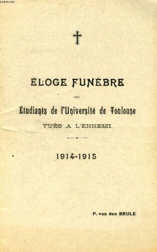 Eloge Funebre Des Etudiants De L Universite De Toulouse Tues Au Champ D Honneur Dans La Guerre De 1914-1915