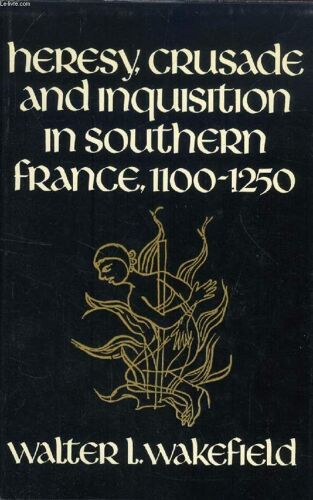 Heresy, Crusade And Inquisition In Southern France, 1100-1250