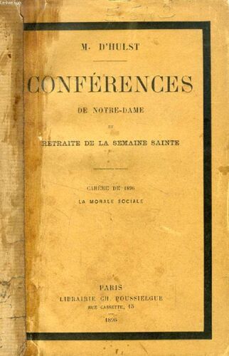 Conferences De Notre-Dame Et Retraite De La Semaine Sainte. Careme De 1896. La Morale Sociale