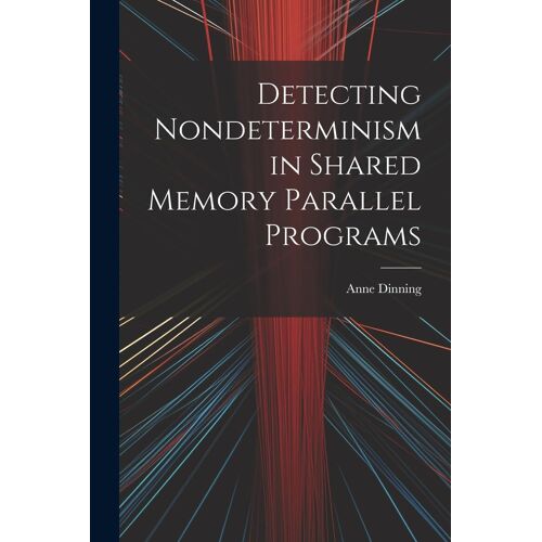 Detecting Nondeterminism In Shared Memory Parallel Programs