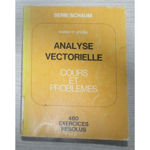 Analyse Vectorielle. Cours Et Problèmes - 480 Problèmes Résolus