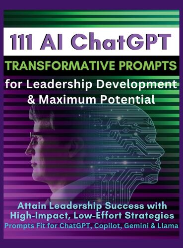 111 Ai Chatgpt Transformative Prompts For Leadership Development & Maximum Potential