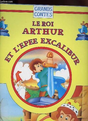 Le Roi Arthur Et L Epee Excalibur