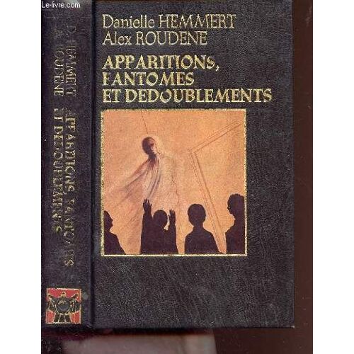 Apparitions. Fantomes Et Dedoublements