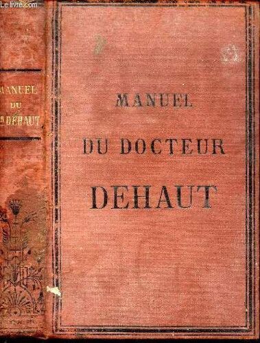 Manuel De Medecine . D Hygiene. De Chirurgie Et De Pharmacie Domestique - Ouvrage À La Portée De Toutt Le Monde Et Indispensable Dans Toutes Les Familles