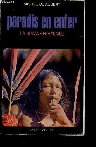 Paradis En Enfer - La Guyane Francaise