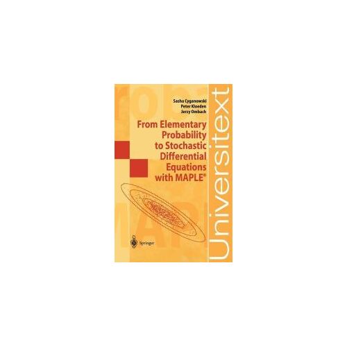 From Elementary Probability To Stochastic Differential Equations With Maple®