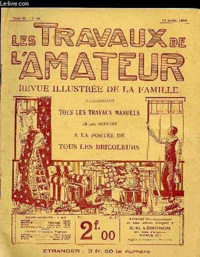 Les Travaux De L Amateur - Tome Iii N°29 Du 15 Avril 1925 / Un Radeau Muni De Roues À Aubes. Le Berceau De Poupée. Brillant Pour L Or Et Le Vermeille