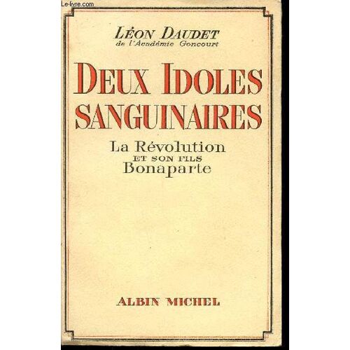 Deux Idoles Sanguinaires - La Revolution Et Son Fils Bonaparte