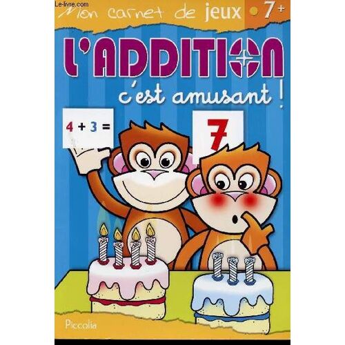 Mon Carnet De Jeux / 7 Ans Et + / L Addition Cest Amusant !
