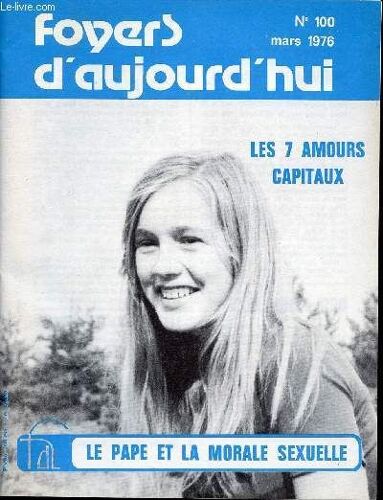 Foyers D Aujourd Hui - N°100 - Mars 1976 / Les 7 Amours Capitaux / Le Pape Et La Morale Sexuelle