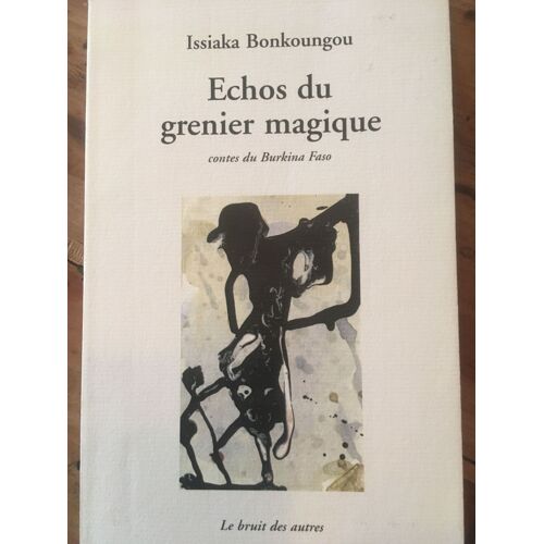 Echos Du Grenier Magique - Contes Du Burkina Faso