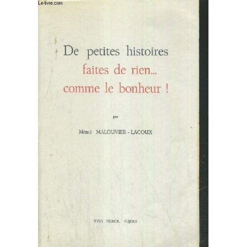 De Petites Histoires Faites De Rien...Comme Le Bonheur.