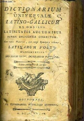 Dictionarium Universale Latino-Gallicum - Ex Omnibus Latinitatis Auctoribus Summa Diligentia Collectum / Texte En Latin / Francais