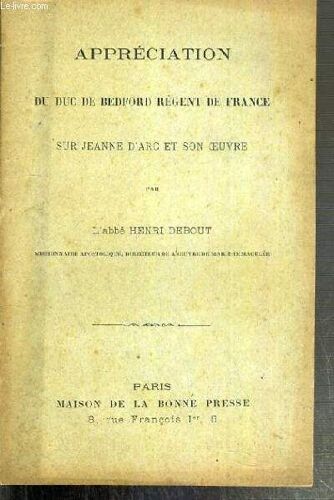 Appreciation Du Duc De Bedford Regent De France Sur Jeanne D Arc Et Son Oeuvre