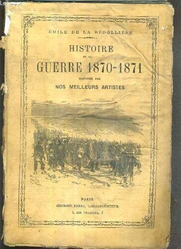 Histoire De La Guerre 1870-1871 Illustree Par Nos Meilleurs Artistes - 2 Tomes - 1 + 2 / Tome 1.Histoire De La Guerre De Prusse - Tome 2. La France Et La Prusse. Le Traité De Londres + Histoire(...)