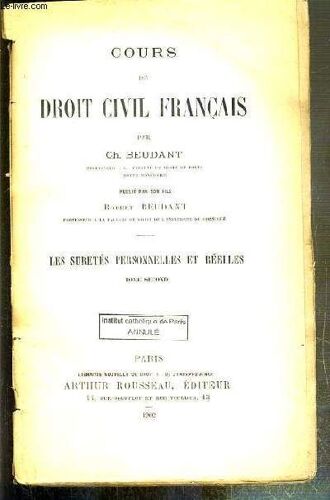 Cours De Droit Civil Francais - Tome Second - Les Suretes Personnelles Et Reelles - Les Privileges Et Hypotheques (Suite Et Fin) - Des Privileges Sur Les Immeubles Et Des Hypotheques - De L Extinction(...)