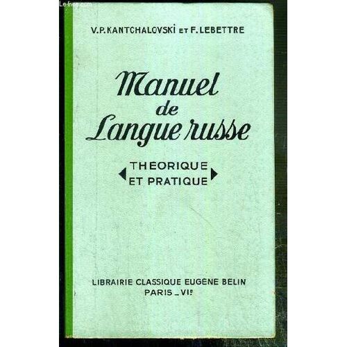 Manuel De Langue Russe - Theorique Et Pratique - A L Usage Des Eleves De L Enseignement Secondaire Et Technique Et Des Personnes Travaillant Seules - 3eme Edition
