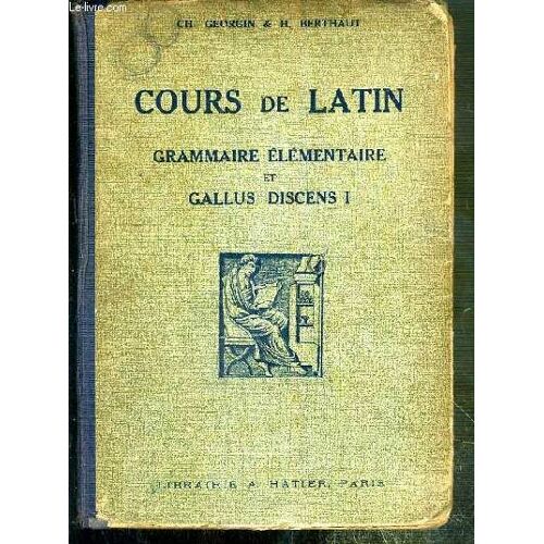 Grammaire Elementaire Et Gallus Discens I - Classes De Sixieme Et De Cinquieme - Cours De Latin