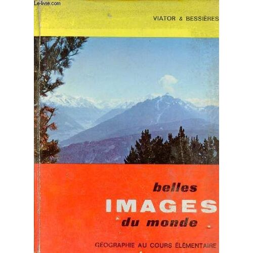 Belles Images Du Monde - Géographie Au Cours Élémentaire Classes De 9e Et 10e - Collection Viator.