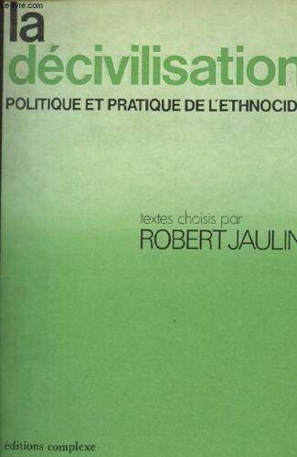 La Décivilisation Politique Et Pratique De L Ethnocide