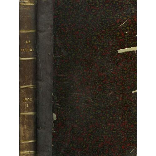 La Nature. Revue Des Scienceset De Leur Applications Aux Arts Et A L Industrie. 1er Semestre 1894. N°1070 À 1095.