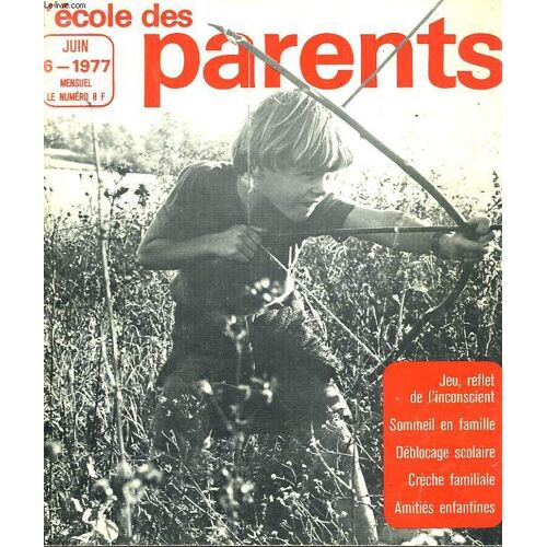 L Ecole Des Parents. Mensuel N° 6. Juin 1977. Jeu. Reflet De L Inconscient / Sommeil En Famille / Deblocage Scolaire / Creche Familiale / Amities Enfantines.