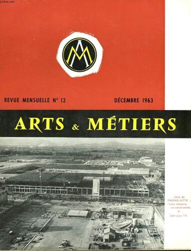 Arts Et Metiers. Revue Mensuelle N°12. Decembre 1963. Le Bal 1964 Des Ingenieurs Arts Et Metiers/ Pierrelatte. Usine De Separation Isotopique / Chronique De Recrutement Des Arts Et Metiers / ...