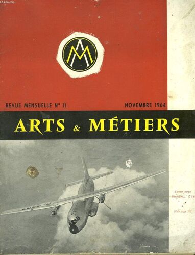Arts Et Metiers. Revue Mensuelle N°11. Novembre 1964. Perspectives Sur L Accroissement De La Vitesse Des Helicopteres Purs Ou Combines Par F. Maillard/ L Avion Cargo Transall Par S. Faucon/ L Equipe(...)