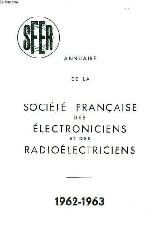 Annuaire De La Societe Francaise Des Electroniciens Et Des Radioelectriciens 1962-1963.