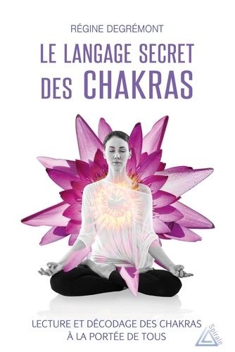 Le Langage Secret Des Chakras