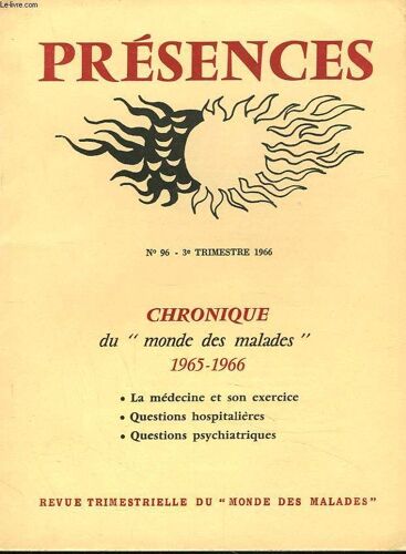 Presences. Revue Trimestrielle Du Monde Des Malades N°96. 3e Trimestre 1966. Chronique Du Monde Des Malades 1965-1966. La Medecine Et Son Exercice. Questions Hospitalieres Et Psychatriques.