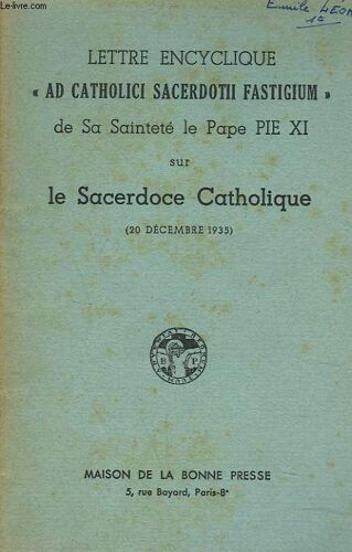 Lettre Encyclique. Ad Catholici Sacerdotii Fastigium De Sa Sainteté Le Pape Pie Xi Sur Le Sacerdoce Catholique (20 Décembre 1935).