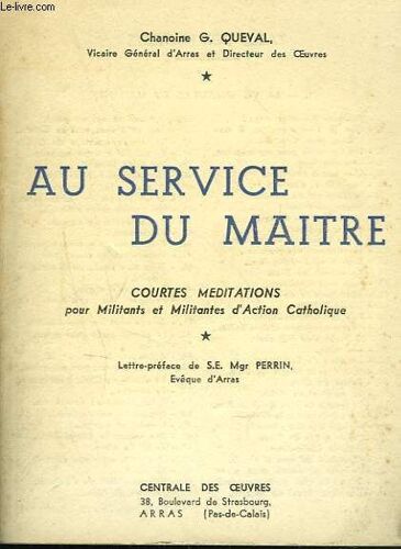 Au Service Du Maitre. Courtes Meditations Pour Militants Et Militantes D Action Catholique.