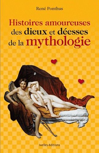 Histoires Amoureuses Des Dieux Et Déesses De La Mythologie
